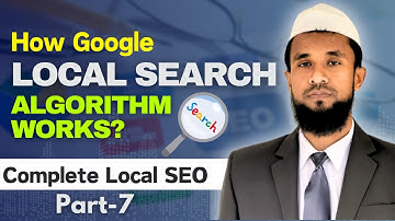 How Google Local Search Algorithm Works  Local SEO Mastery Part- 7