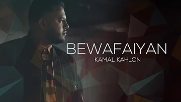 Kamal Kahlon - Bewafaiyan | Full Video | Latest Punjabi Song