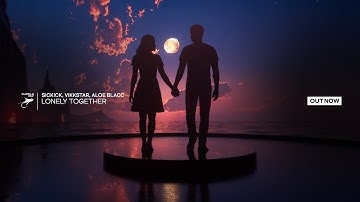 Sickick, Vikkstar & Aloe Blacc - Lonely Together