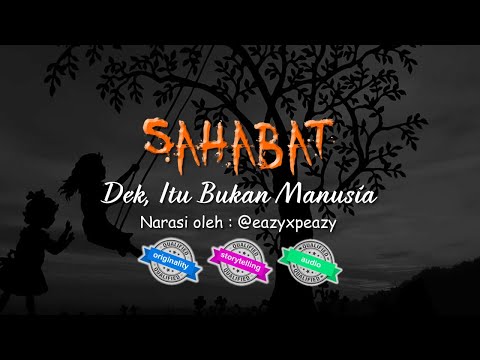 SAHABAT - DEK, ITU BUKAN MANUSIA | Kisah Horor #02