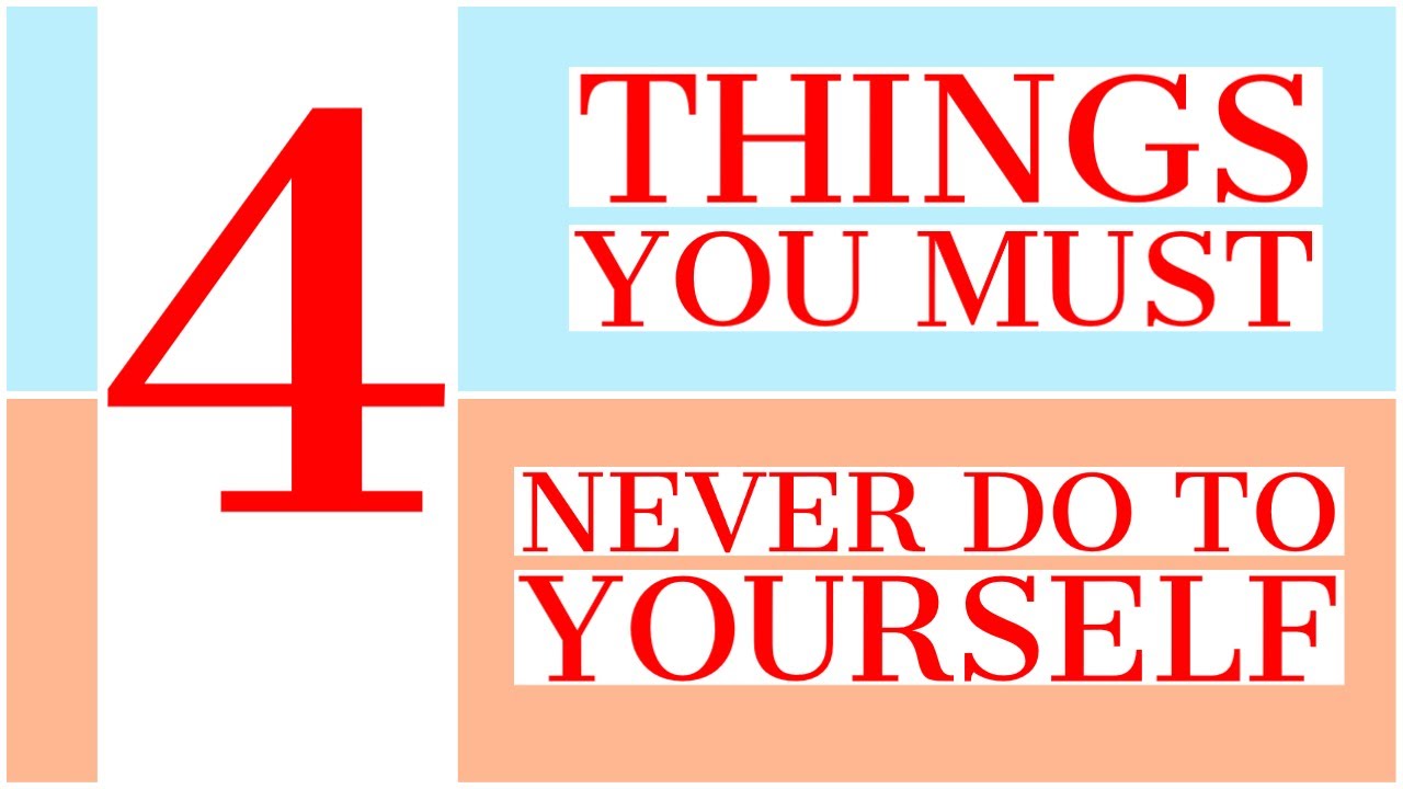 4 THINGS YOU MUST NEVER DO TO YOURSELF{Ambrose Weda,Esq. Lawyer}