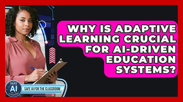 Why Is Adaptive Learning Crucial For AI-driven Education Systems? - Safe AI for The Classroom