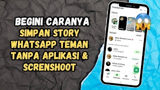 Cara Simpan Status WA Teman Tanpa Aplikasi 
