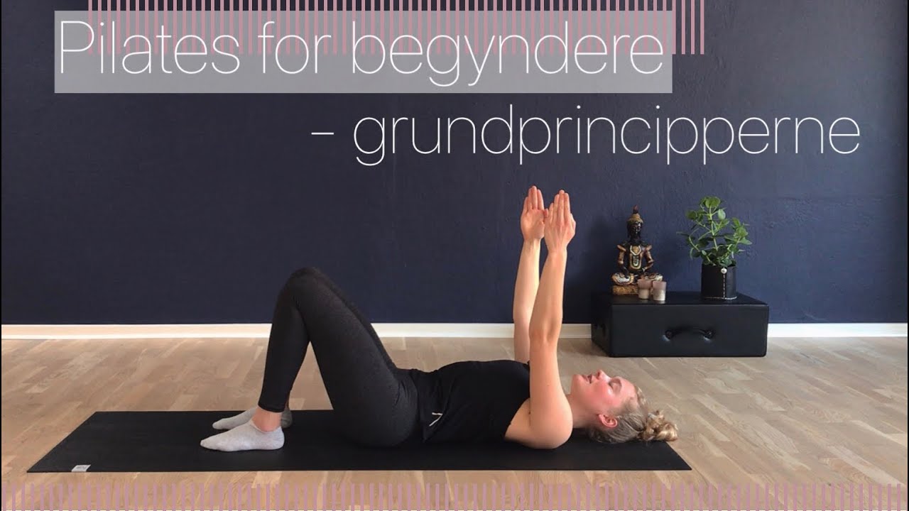 Pilates for begyndere 1 - Grundprincipperne | Flow med Camilla