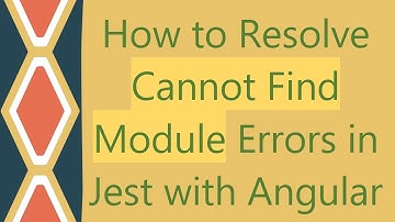 How to Resolve Cannot Find Module Errors in Jest with Angular