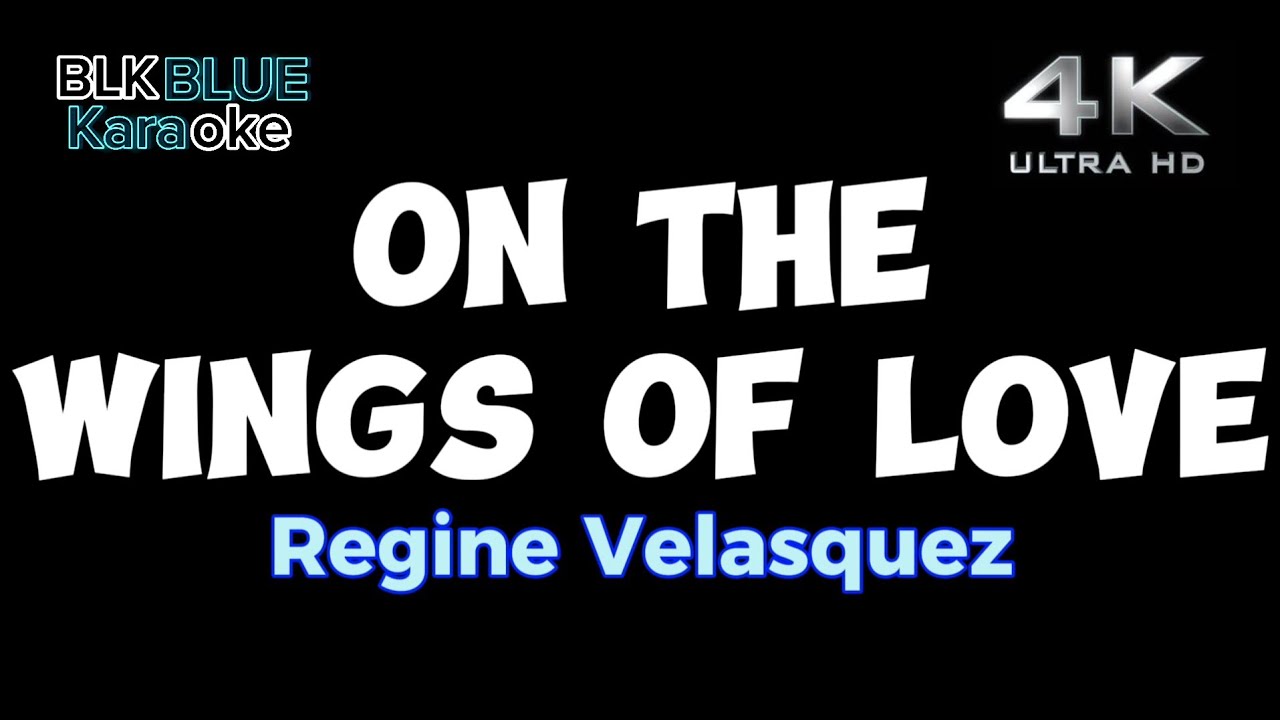 On The Wings Of Love - Regine Velasquez (karaoke version)