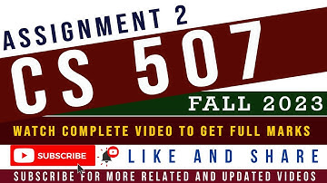 CS507 Assignment 2 solution 2023 || CS507 Assignment 2 Solution Fall 2023 / 2nd Assignment 2023