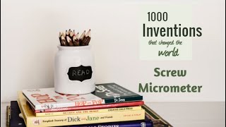 1000 Inventions that changed the world – Screw Micrometer
