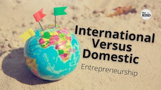 Domestic vs international business (Entrepreneurship)