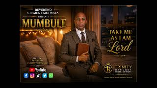 Mumbule – Rev Clement Mufwaya | Official Gospel Song | Trinity Records Entertainment