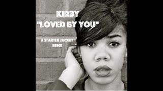 Kirby - Loved By You (A Starter Jacket Remix)