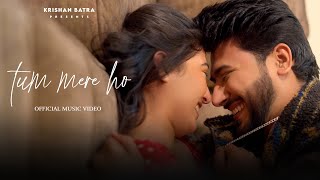 Tum Mere Ho - (Official Music Video) Krishan Batra | Monika | Latest Romantic Songs 2024