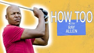 How To Outwork Everybody with Ray Allen | HOW TOO