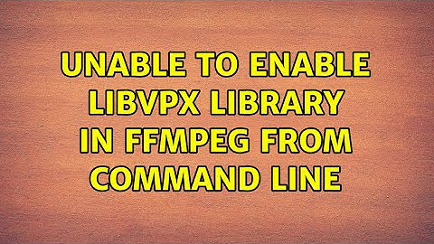 Unable to enable libvpx library in ffmpeg from command line