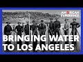 The Los Angeles Aqueduct: A Historical Overview