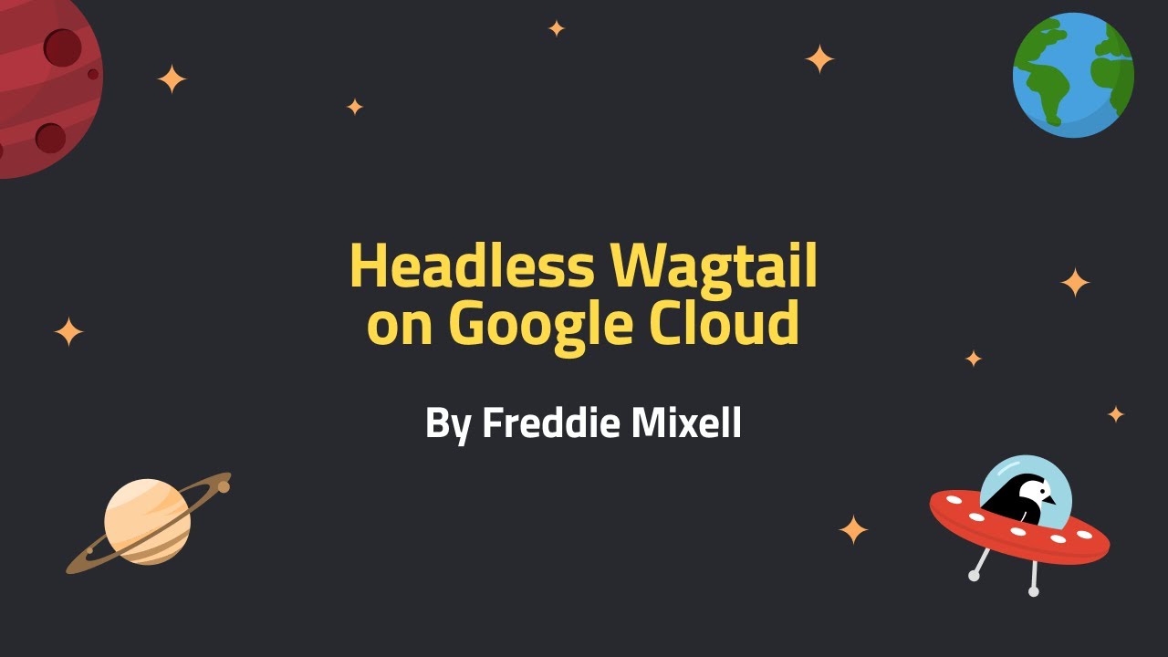 Thumbnail for video: Tutorial: Headless Wagtail on Google Cloud