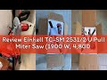 Review Einhell TC-SM 2531/2 U Pull Miter Saw (1900 W, 4,800 RPM, Ø254 x ø30 mm Saw Blade, Laser, Til