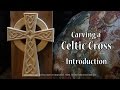 Carving a Celtic Cross - Introduction Carving a Celtic Cross - Introduction