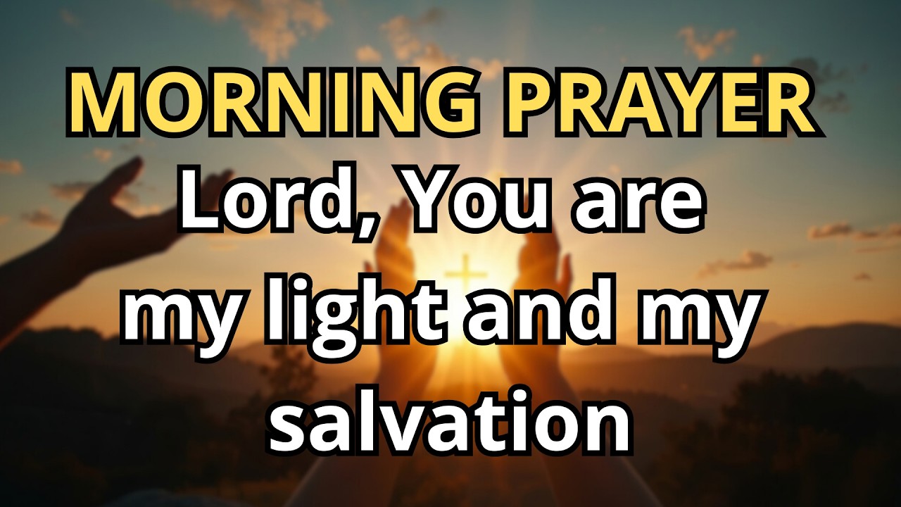 Psalm 27: The Lord Is My Light and My Salvation | A Morning Prayer for Protection | Morning Prayer