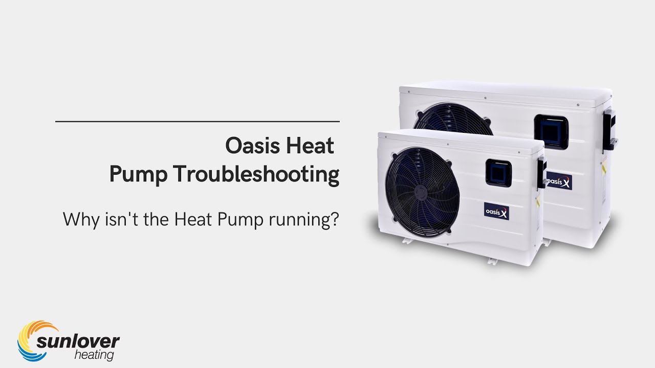 Heat Pump Not Operating, Functioning, Working - Oasis X Series | Sunlover Troubleshooting
