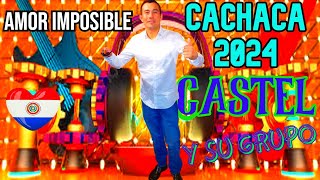 CACHACA 2024 -&#39;&#39;AMOR IMPOSIBLE&#39;&#39; CASTEL Y SU GRUPO  ♫PABLO LISANDRO DJ ♫