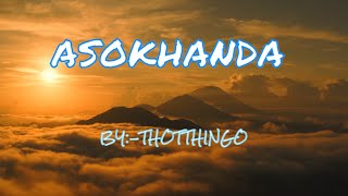 ASOKHANDA LYRICS VIDEO || SINGER:- THORTHINGO