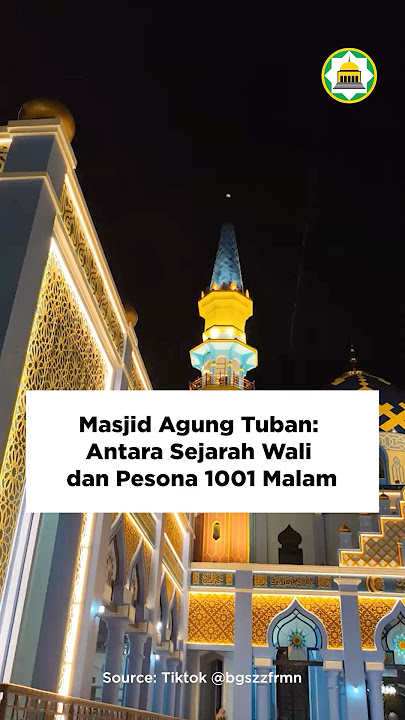 Masjid Agung Tuban: Antara Sejarah Wali dan Peson 1001 Malam