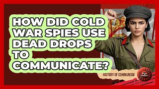 Famous How Did Cold War Spies Use Dead Drops To Communicate? - History of Communism Net Worth