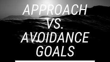 🛑 Approach vs. Avoidance Goals