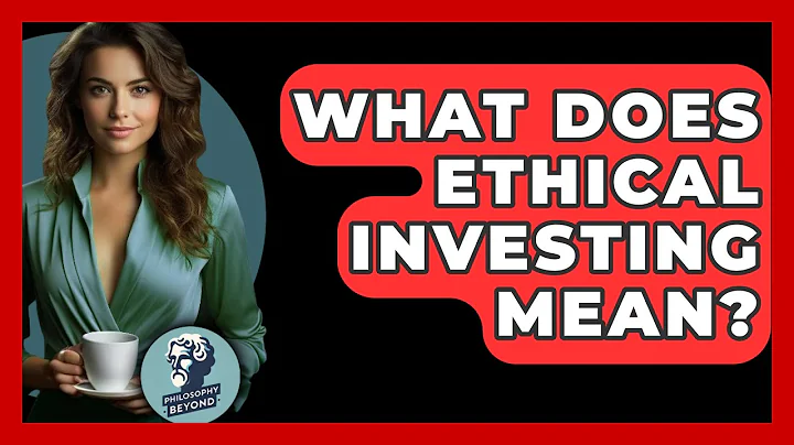 What Does Ethical Investing Mean? - Philosophy Beyond