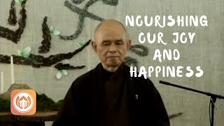 Nourishing Our Joy \& Happiness | Thich Nhat Hanh (short teaching video)