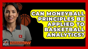 Can Moneyball Principles Be Applied To Basketball Analytics? - The Basketball Xpert