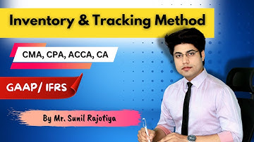 Inventory & Tracking Method | CMA | CPA | ACCA | By Sunil Rajotiya