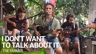 I Don't Want To Talk About It Cover by THE FARMER BAND chords