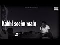 ACORE - KABHI SOCHU MAIN (OFFICIAL MUSICE )