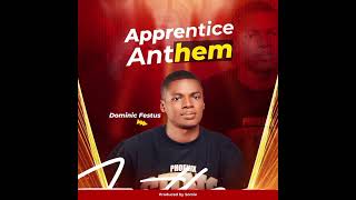 Dominic Festus - Apprentice Anthem (Official Audio) #rapper#solo#africanmusic
