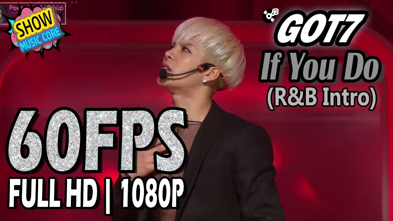 60FPS 1080P | GOT7 - If You Do (R&B Intro ver.), 갓세븐 - 니가하면, 2015 MMF 20151231