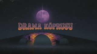 DRAMA KÖPRÜSÜ