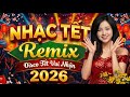 Nhạc Tết Remix 2026 Quê Em 🧧 Nhạc Disco Tết Vui Nhộn - Nhạc Tết Việt Hay Tê Tái