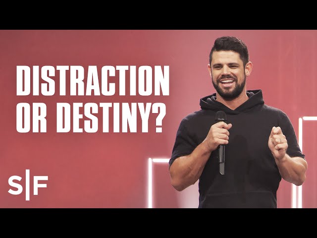 The Difference Between Distraction and Destiny | Steven Furtick