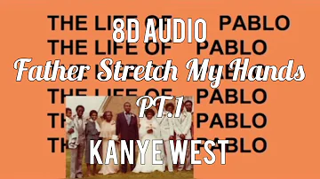 Kanye West - Father Stretch My Hands Pt.1 (8D Audio)