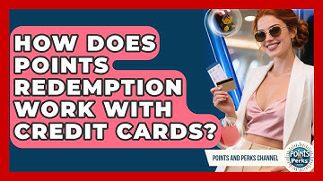 How Does Points Redemption Work With Credit Cards? | Points and Perks Channel News