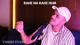 Rahe Na Rahe Hum | Yassh Vyass | Lata Mangeshkar | Arijit Singh |