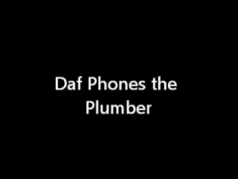 Daf Phones the Plumber