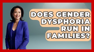 Does Gender Dysphoria Run In Families? - Gender Equality Network