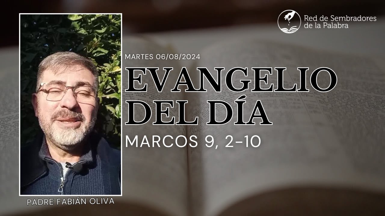 Evangelio del día. Martes 06/08/2024. Marcos 9, 2-10. P. Fabián Esteban
