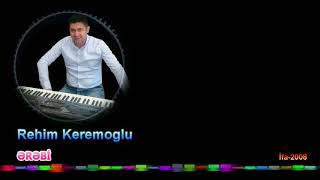 Rehim Keremoglu - Erebi Resimi