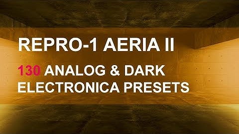 u-he Repro-1  AERIA II Preset Walkthrough - Dark Electronica Cinematic Soundset Filmscore Presets