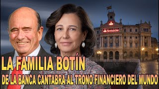 La Familia Botín – De la Banca Cántabra al Trono Financiero del Mundo