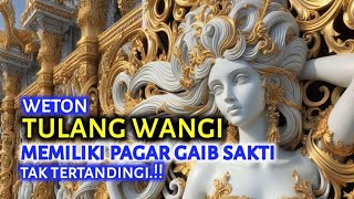WETON TULANG WANGI MEMILIKI PAGAR GAIB SAKTI TAK TERTANDINGI MENURUT PRIMBON JAWA.